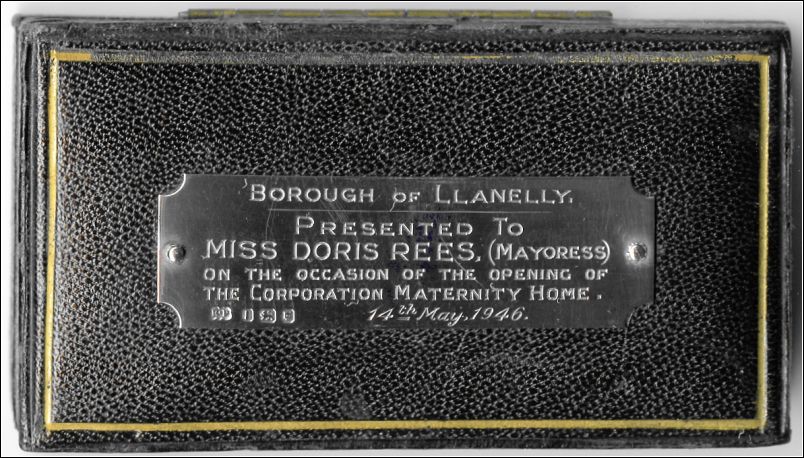 Presented to Miss Doris Rees, (Mayoress) on the occasion of the opening of the Corporation Maternity Home 14th. May 1946 Presented to Miss Doris Rees, (Mayoress) on the occasion of the opening of the Corporation Maternity Home 14th. May 1946